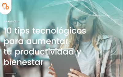 10 Tips Tecnológicos Diarios para Mejorar tu Productividad