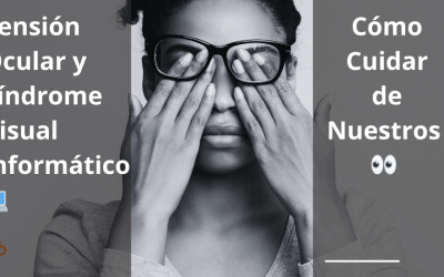 Cómo Prevenir la Tensión Ocular y el Síndrome Visual Informático: Guía para Cuidar tus Ojos